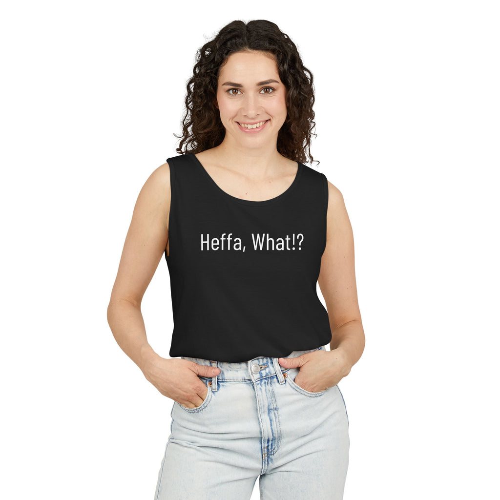'Heffa, What!?' Tank Top — Gossip, Rumor & Innuendo Back Print