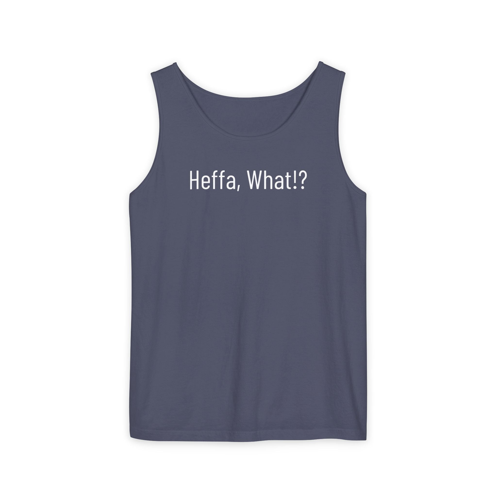 'Heffa, What!?' Tank Top — Gossip, Rumor & Innuendo Back Print