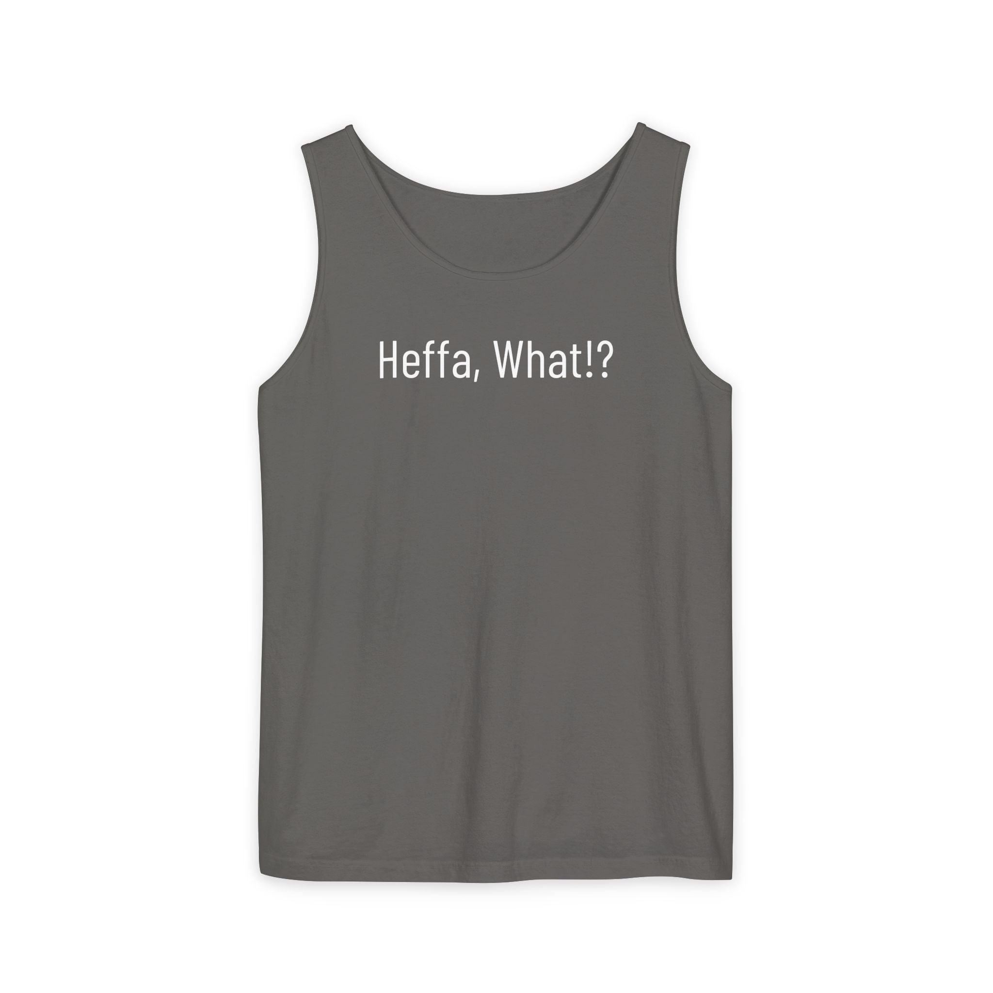 'Heffa, What!?' Tank Top — Gossip, Rumor & Innuendo Back Print