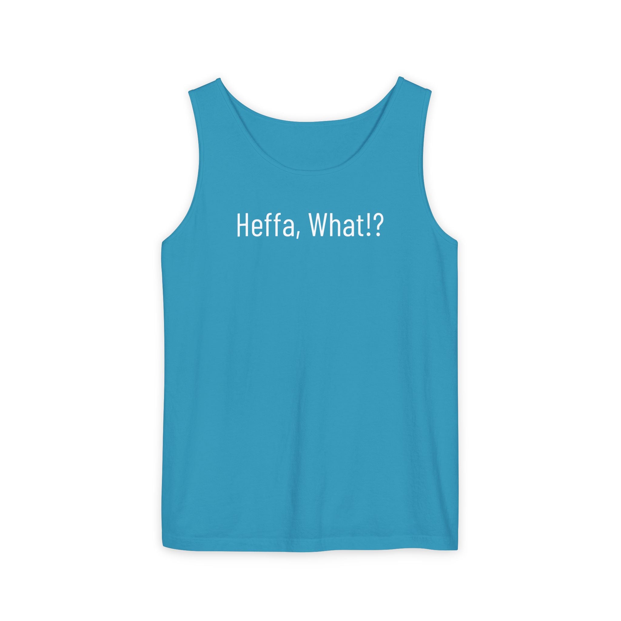 'Heffa, What!?' Tank Top — Gossip, Rumor & Innuendo Back Print