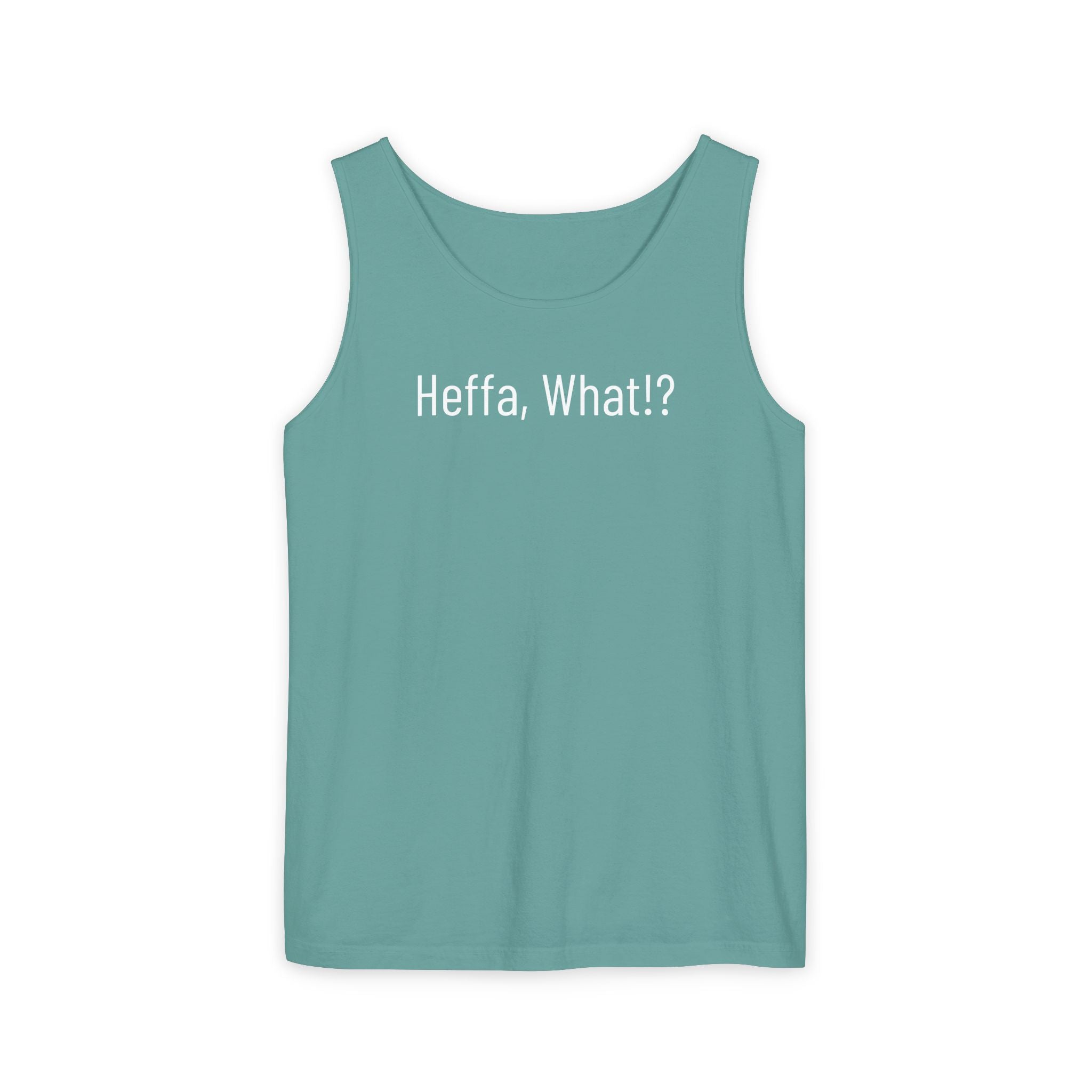 'Heffa, What!?' Tank Top — Gossip, Rumor & Innuendo Back Print