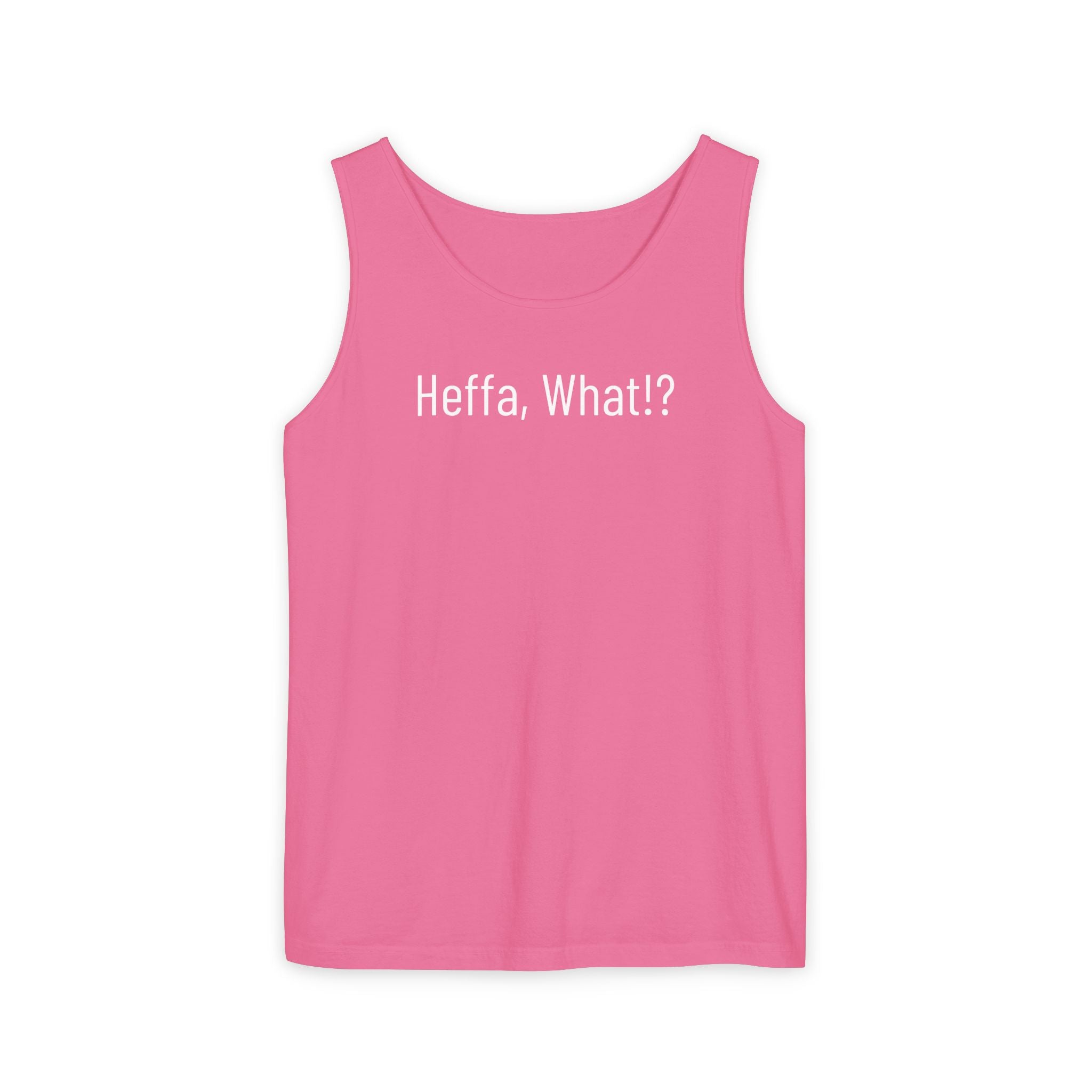 'Heffa, What!?' Tank Top — Gossip, Rumor & Innuendo Back Print