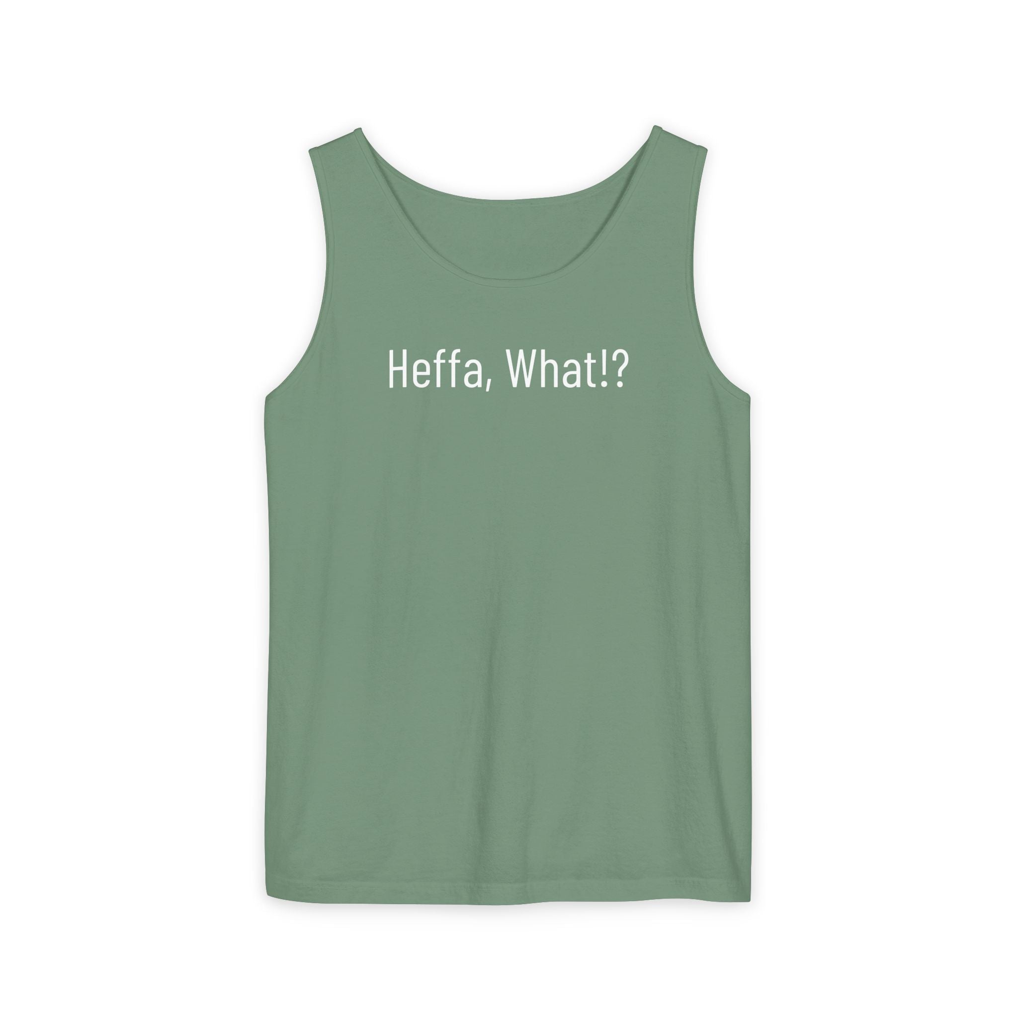 'Heffa, What!?' Tank Top — Gossip, Rumor & Innuendo Back Print
