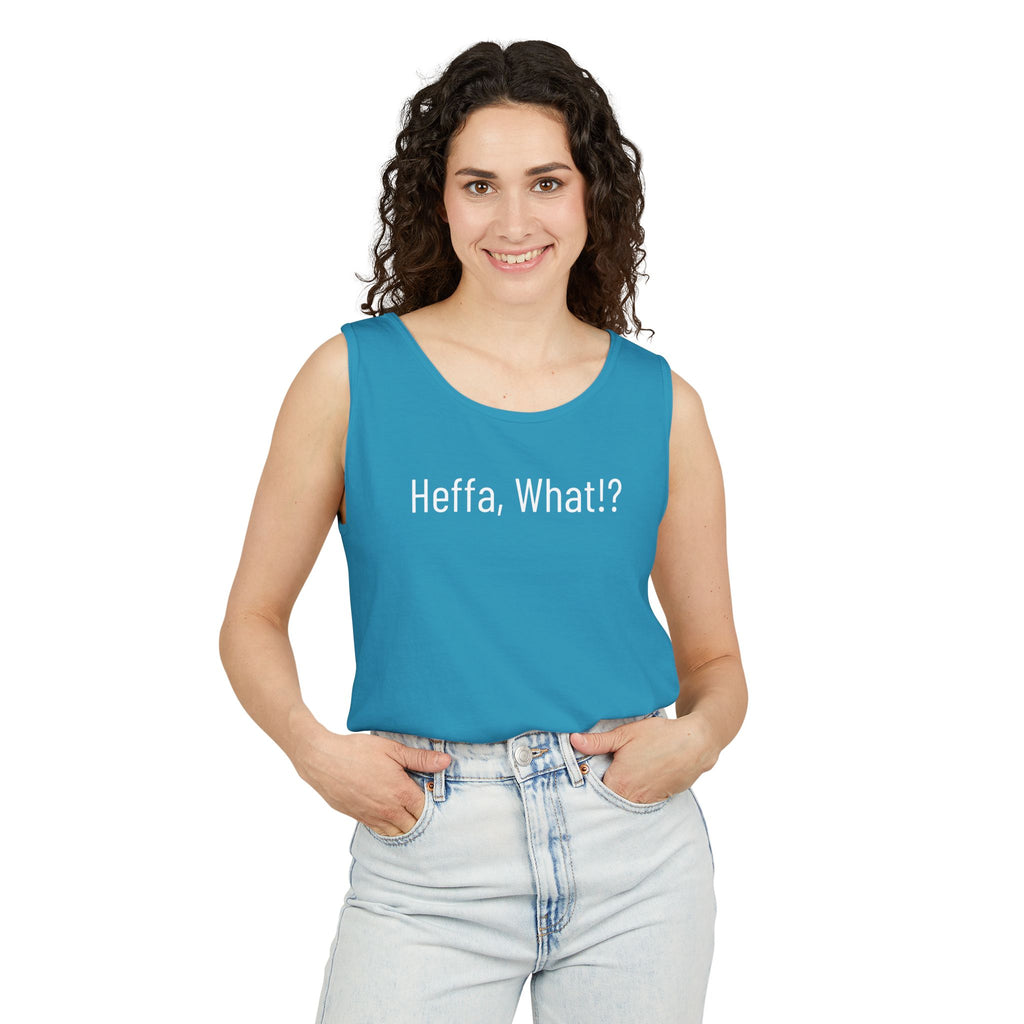 'Heffa, What!?' Tank Top — Gossip, Rumor & Innuendo Back Print