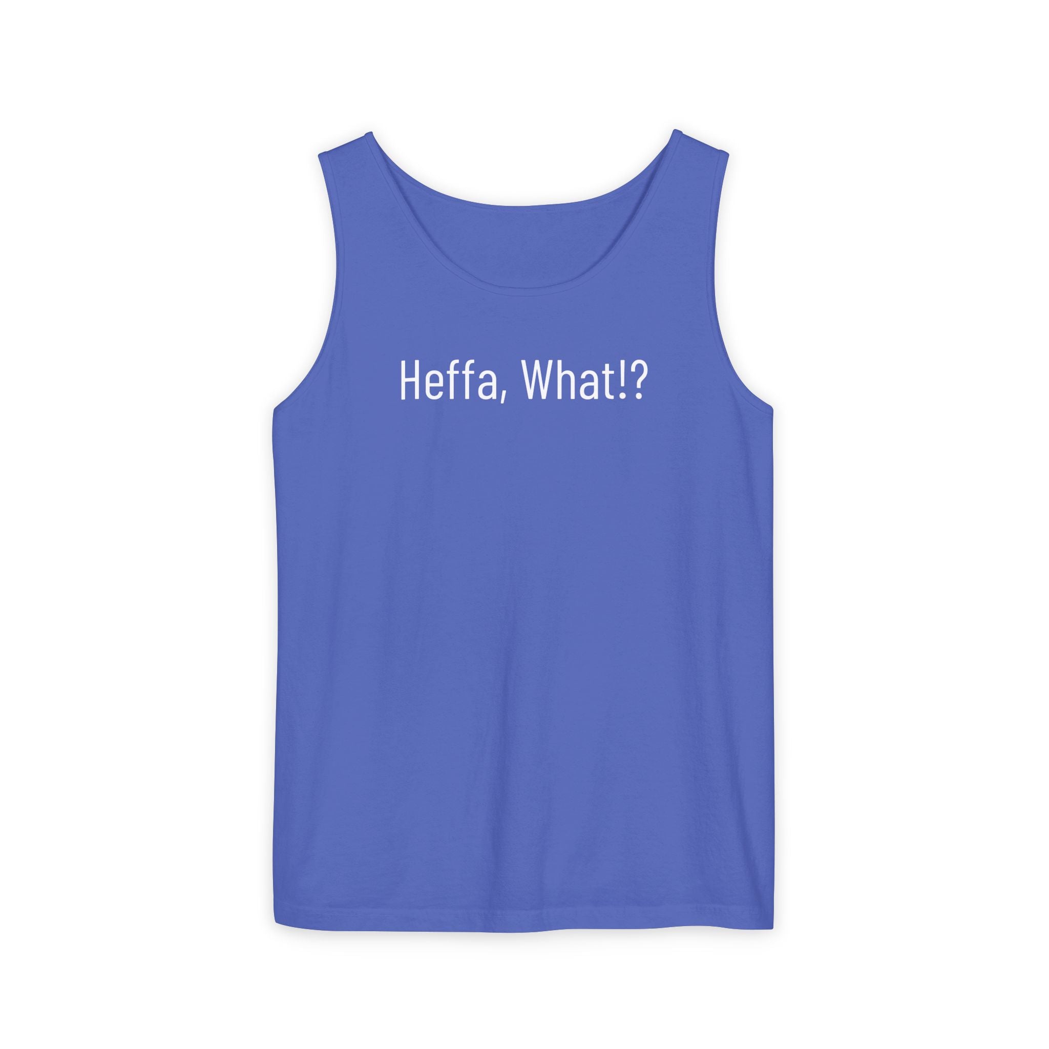 'Heffa, What!?' Tank Top — Gossip, Rumor & Innuendo Back Print