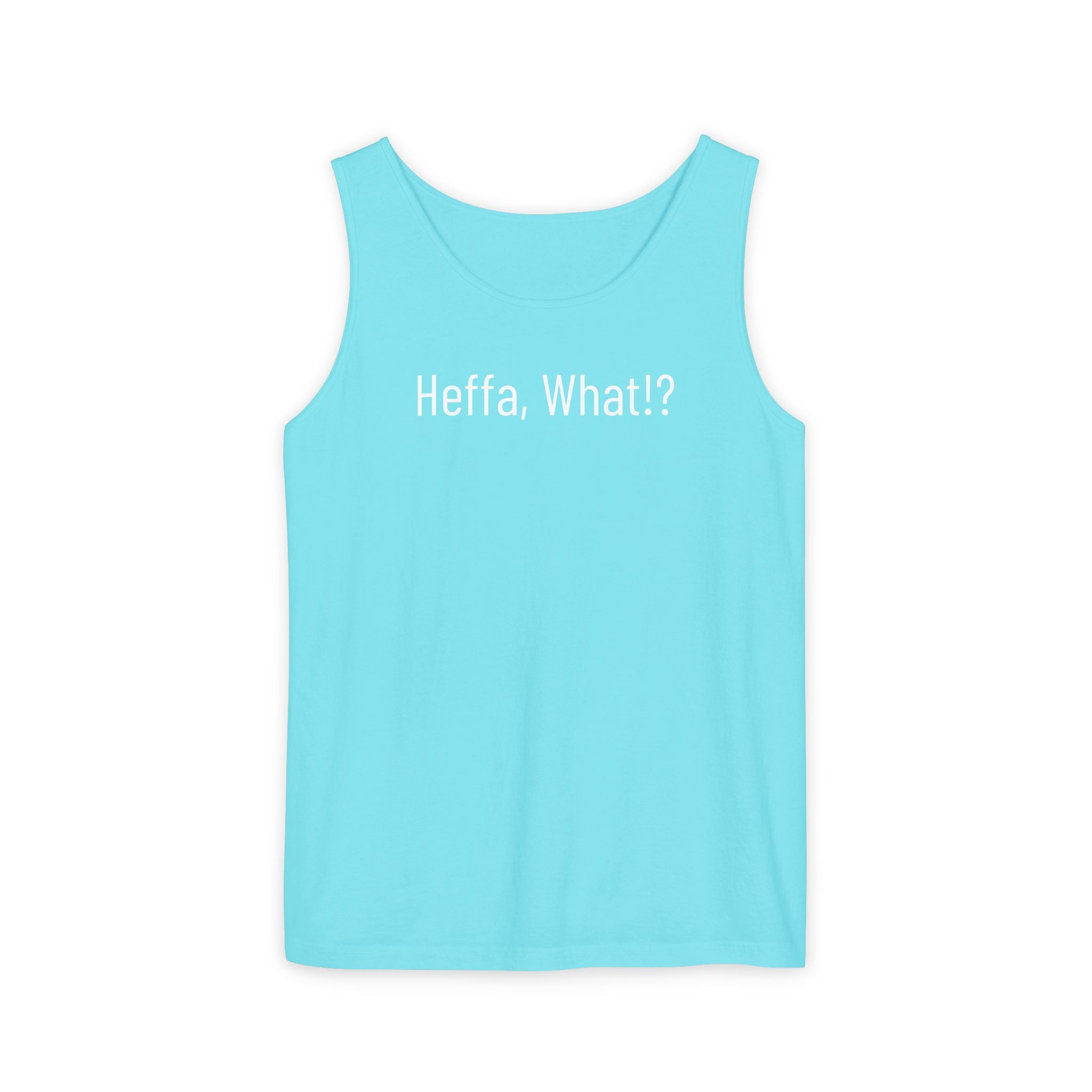 'Heffa, What!?' Tank Top — Gossip, Rumor & Innuendo Back Print