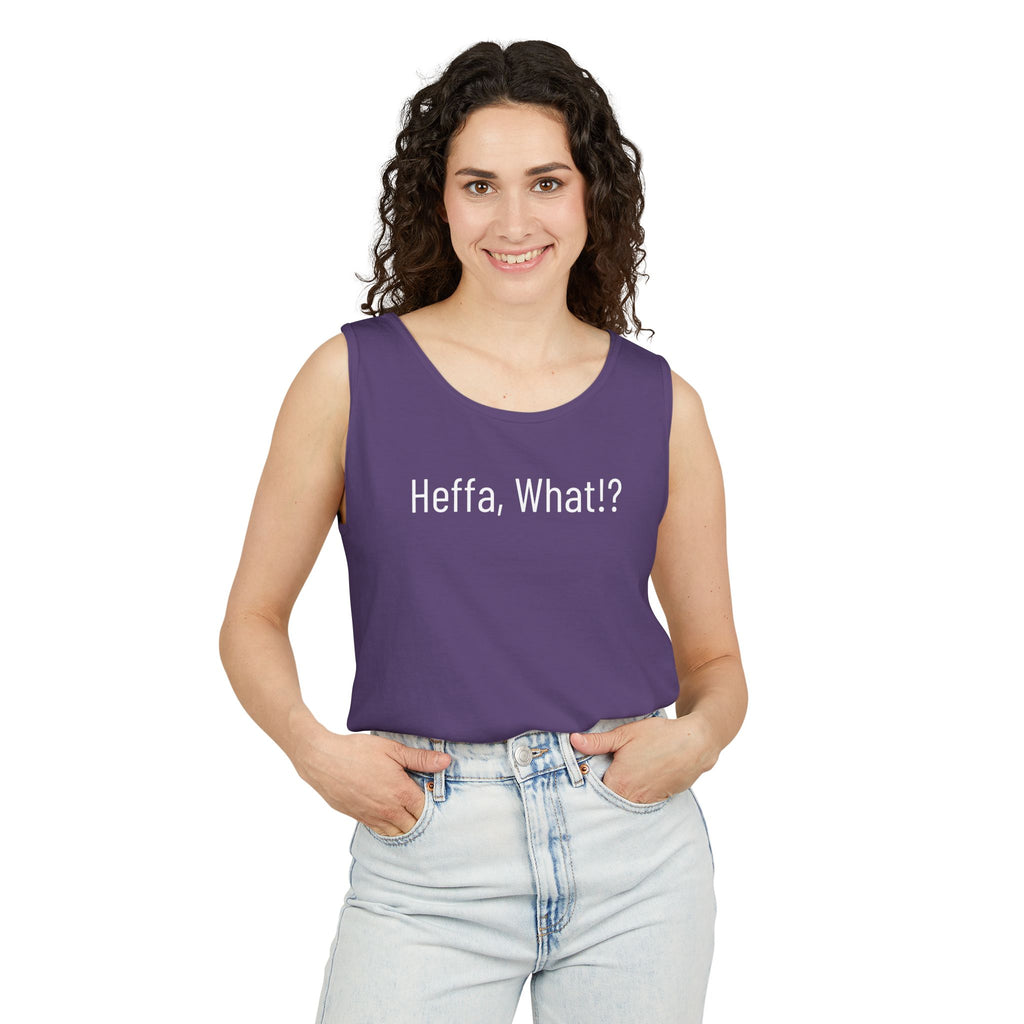 'Heffa, What!?' Tank Top — Gossip, Rumor & Innuendo Back Print
