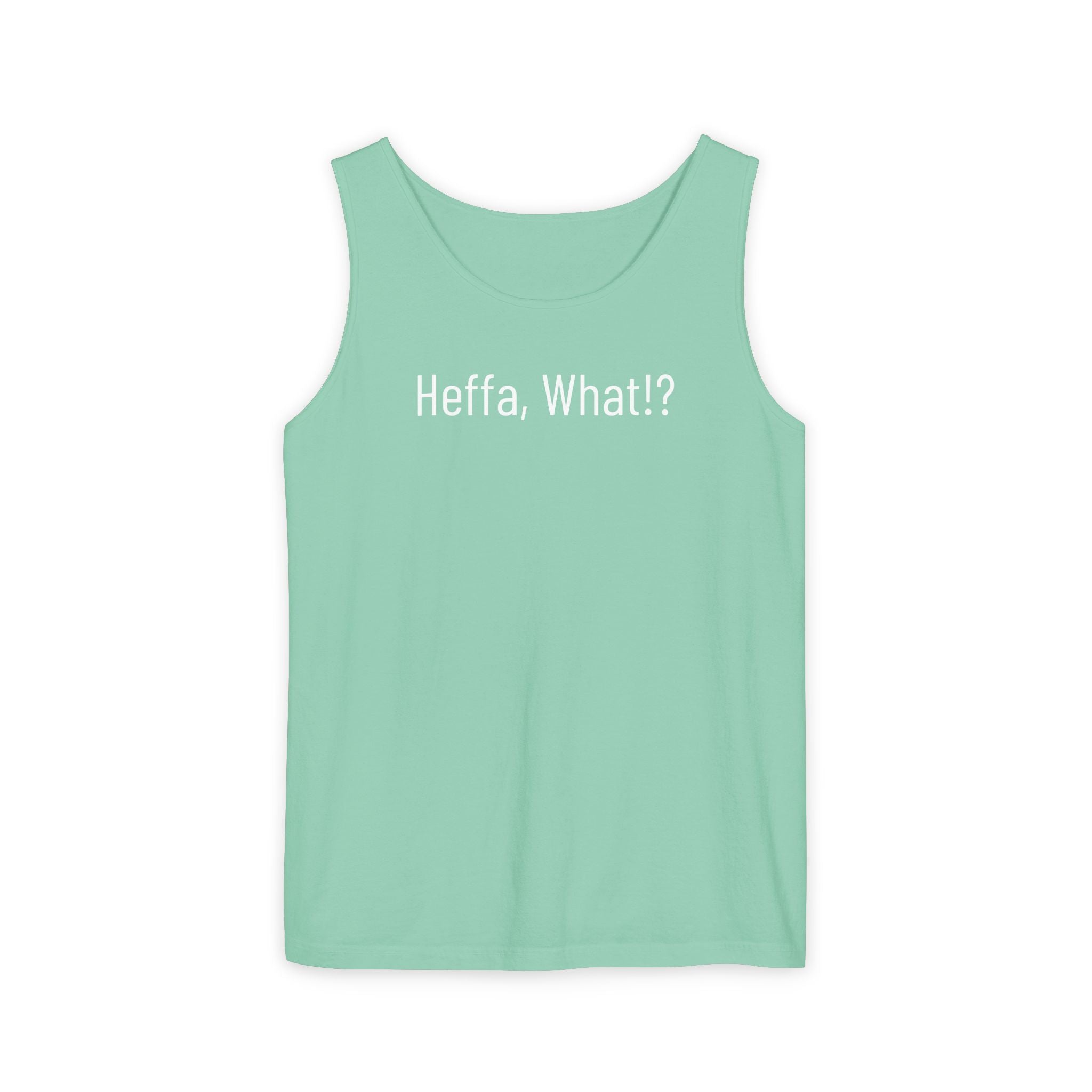 'Heffa, What!?' Tank Top — Gossip, Rumor & Innuendo Back Print