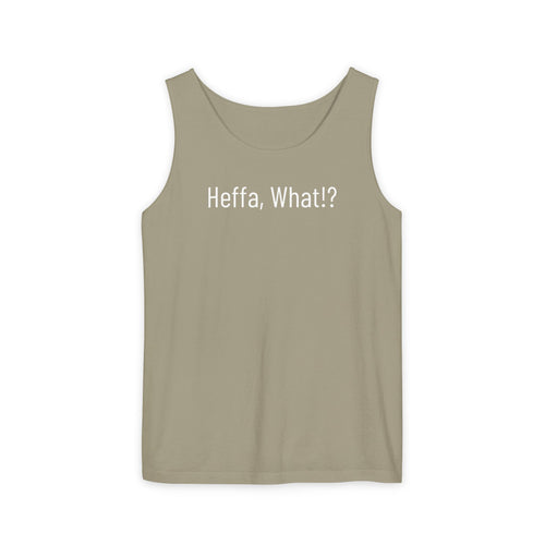 'Heffa, What!?' Tank Top — Gossip, Rumor & Innuendo Back Print