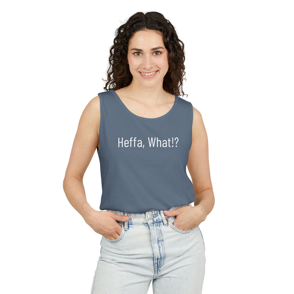 'Heffa, What!?' Tank Top — Gossip, Rumor & Innuendo Back Print