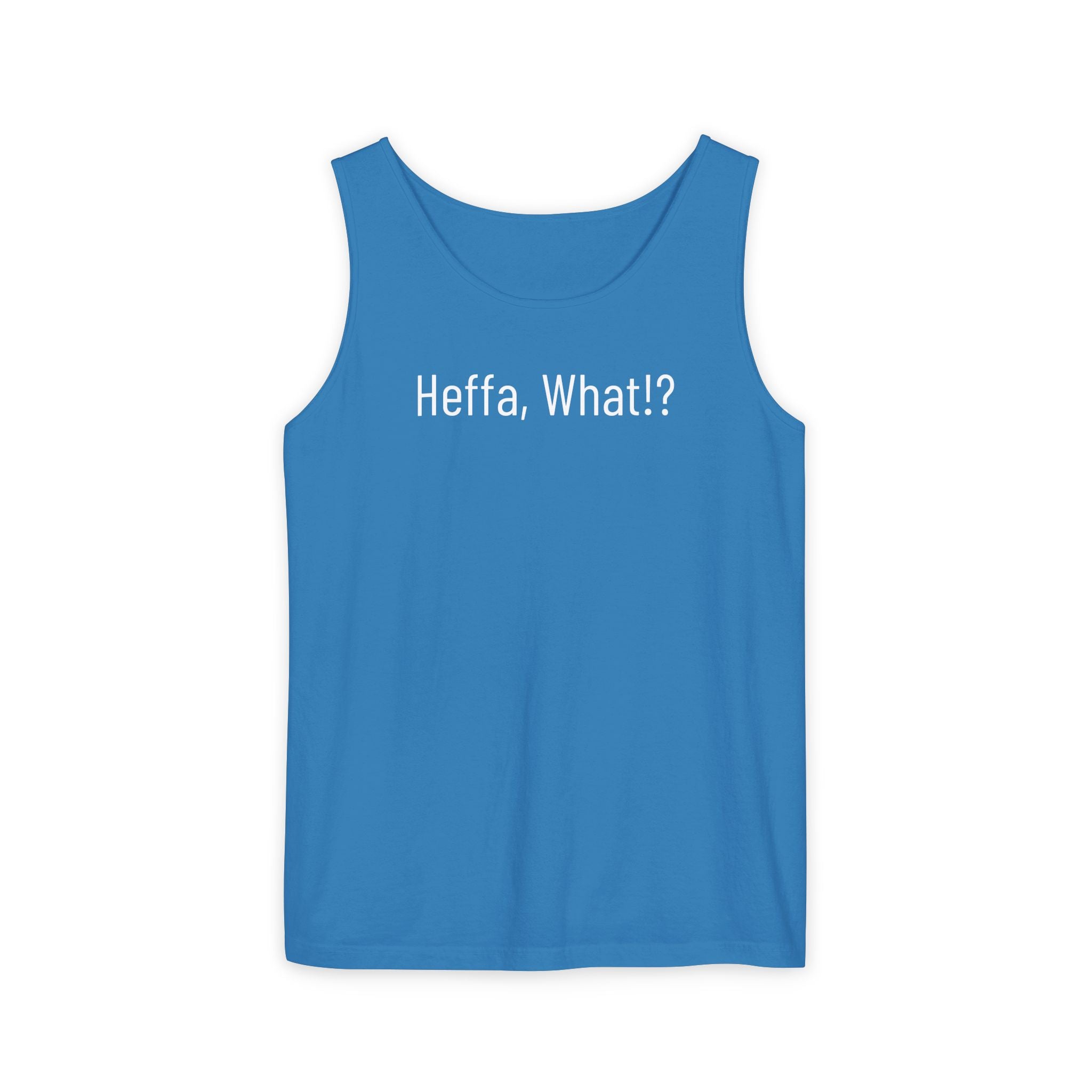 'Heffa, What!?' Tank Top — Gossip, Rumor & Innuendo Back Print