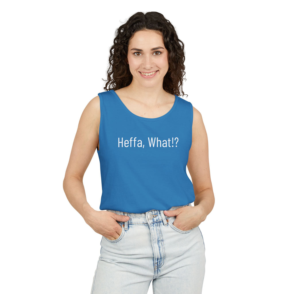 'Heffa, What!?' Tank Top — Gossip, Rumor & Innuendo Back Print