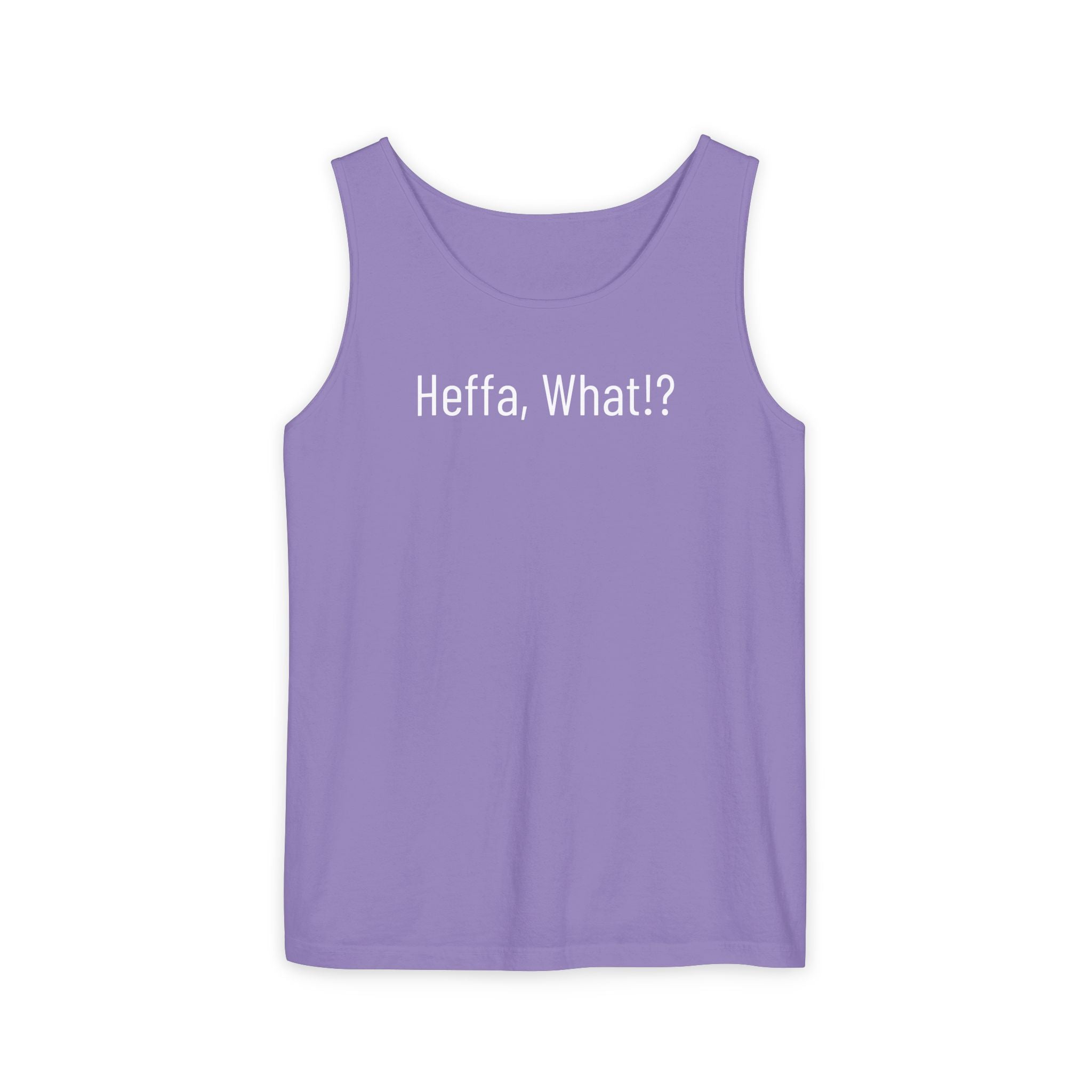 'Heffa, What!?' Tank Top — Gossip, Rumor & Innuendo Back Print