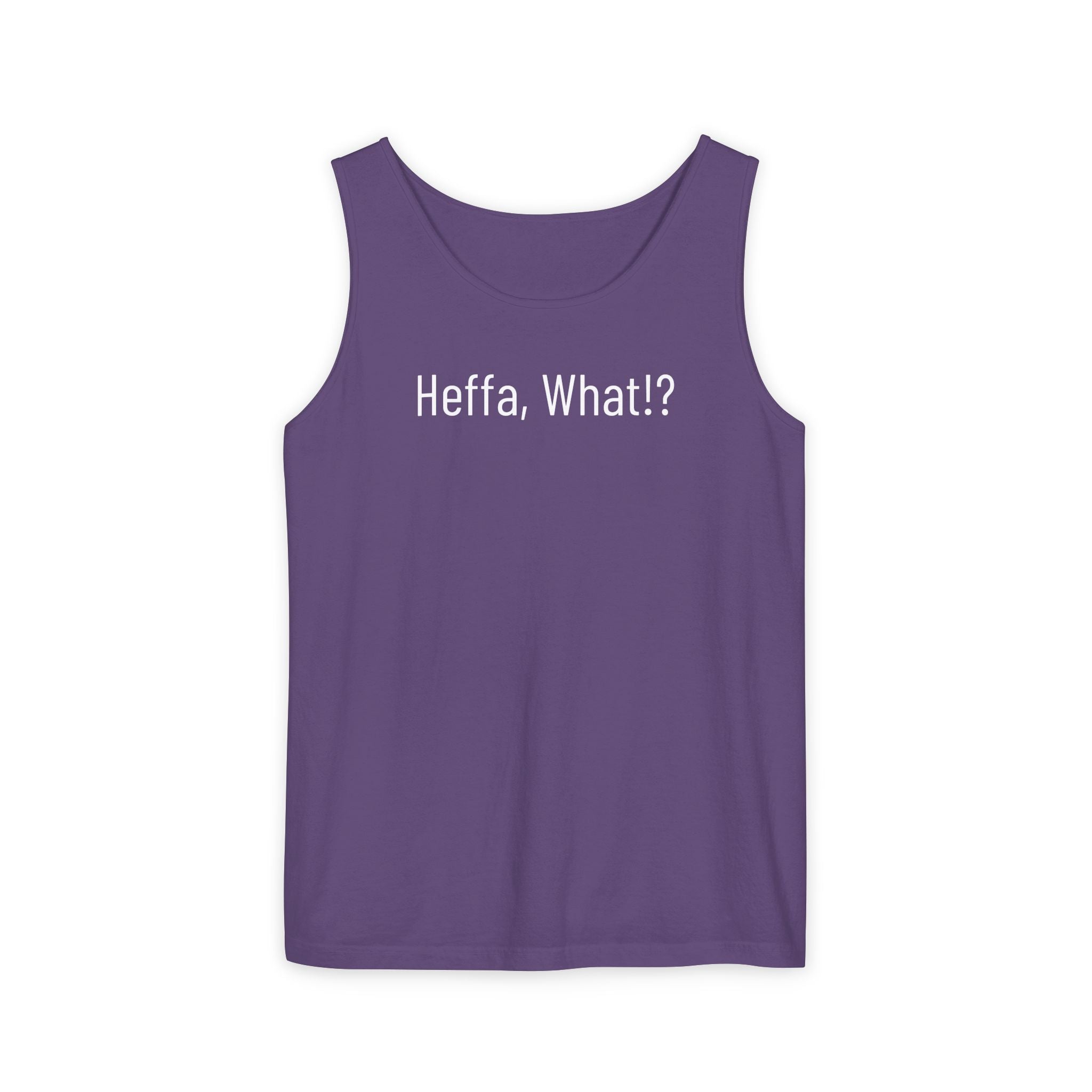 'Heffa, What!?' Tank Top — Gossip, Rumor & Innuendo Back Print