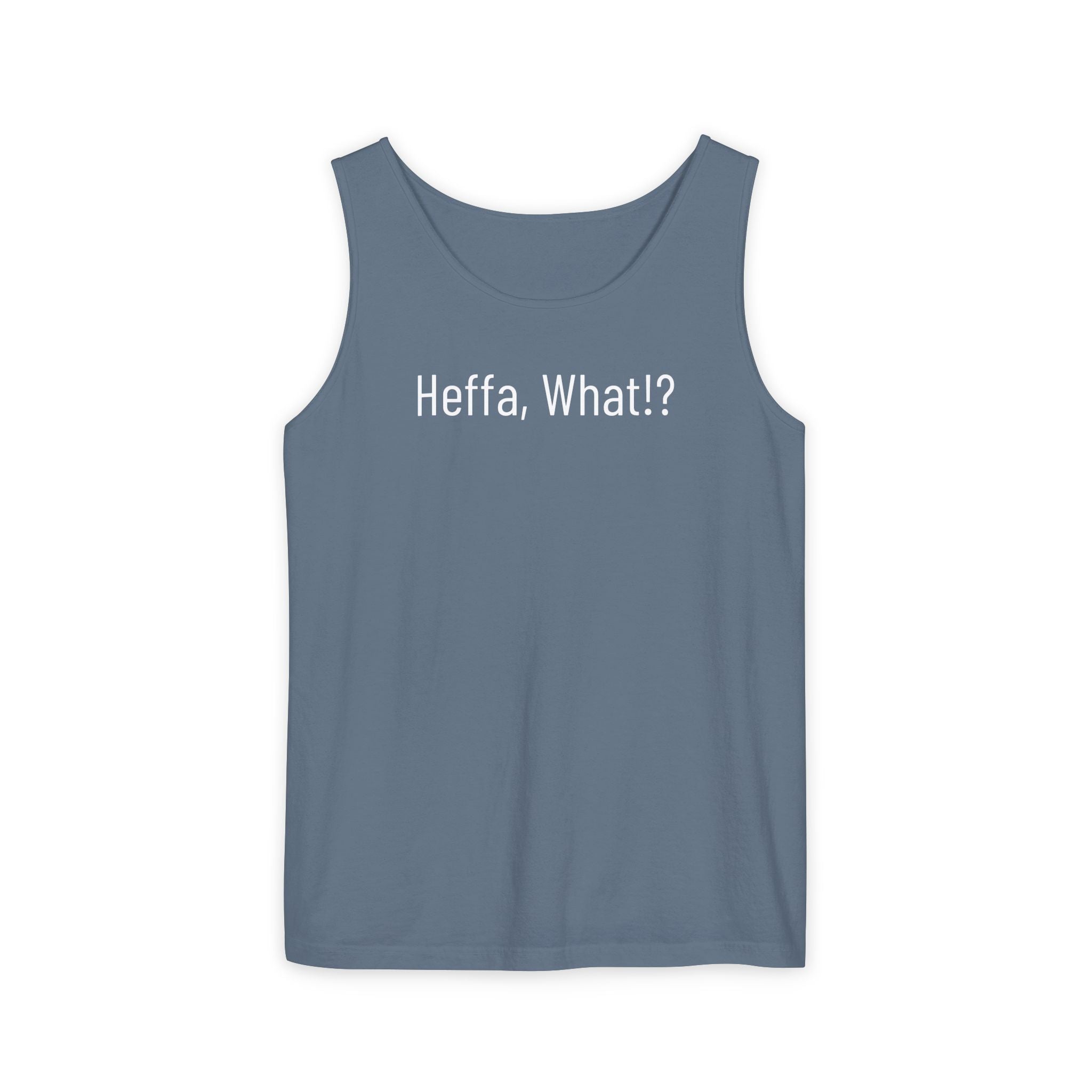 'Heffa, What!?' Tank Top — Gossip, Rumor & Innuendo Back Print